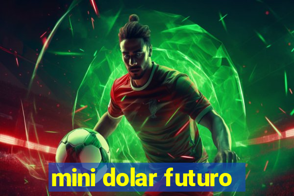 mini dolar futuro